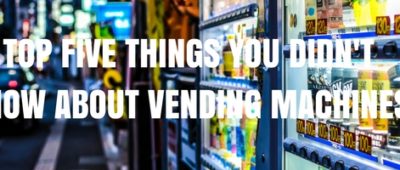 Top five things you didn't know about vending machines